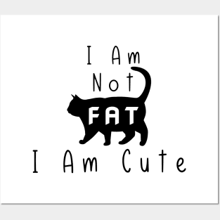 Funny Cat I Am Not Fat I Am Cute Posters and Art